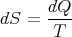 dS  = dQ-
       T

