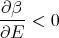 ∂-β-
∂E  <  0
