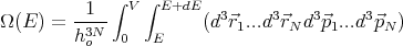              ∫  ∫
        --1-   V  E+dE   3     3   3     3
Ω (E ) = h3N   0  E     (d ⃗r1...d ⃗rNd ⃗p1...d ⃗pN )
          o
