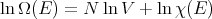 ln Ω (E ) = N ln V + ln χ(E )
