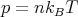 p = nk  T
       B
