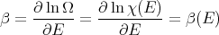 β = ∂-ln-Ω- = ∂-lnχ-(E-) = β (E)
     ∂E         ∂E
