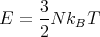      3-
E =  2N kBT
