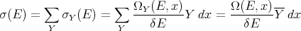         ∑           ∑   ΩY-(E,-x)        Ω-(E,-x-)--
σ (E ) =    σY (E ) =       δE    Y dx =    δE    Y dx
         Y           Y
