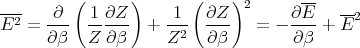 ---    ∂  ( 1∂Z  )    1 ( ∂Z )2      ∂E-   --2
E2  = ---  ------  + --2  ----  =  - ----+ E
      ∂ β  Z  ∂β     Z    ∂ β        ∂β
