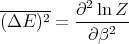 -------    2
(ΔE )2 = ∂--ln-Z-
           ∂β2

