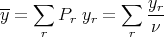--   ∑          ∑  yr
y =     Pr yr =    ν
      r          r
