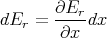        ∂Er-
dEr  =  ∂x dx
