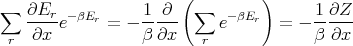                        (         )
∑  ∂Er  - βE      1 ∂   ∑   - βE       1 ∂Z
   ----e    r = - -----    e    r  = - ------
 r  ∂x            β ∂x   r             β ∂x

