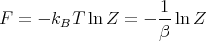                     1-
F =  - kBT lnZ  = - β lnZ
