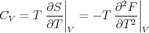             ||          2 ||
C   = T  ∂S-||  = - T ∂-F-||
  V      ∂T |V       ∂T 2|V

