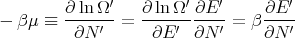         ∂-ln-Ω′-  ∂-lnΩ-′∂E-′     ∂E-′
- βμ ≡   ∂N ′  =   ∂E ′ ∂N ′ = β ∂N ′
