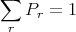∑
   Pr =  1
 r
