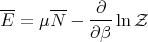 --    ---  ∂--
E = μ N -  ∂β lnZ
