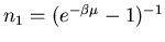 $n_1=(e^{-\beta\mu}-1)^{-1}$