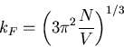 \begin{displaymath}
k_F=\left(3\pi^2\frac{N}{V}\right)^{1/3}
\end{displaymath}