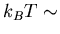$k_BT\sim$
