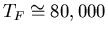 $T_F\cong 80,000$