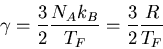\begin{displaymath}
\gamma=\frac{3}{2}\frac{N_Ak_B}{T_F}=\frac{3}{2}\frac{R}{T_F}
\end{displaymath}