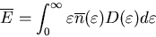 \begin{displaymath}
\overline{E}=\int_0^{\infty}\varepsilon \overline{n}(\varepsilon)
D(\varepsilon)d\varepsilon
\end{displaymath}