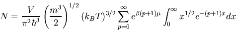 \begin{displaymath}
N=\frac{V}{\pi^2\hbar^3}\left(\frac{m^3}{2}\right)^{1/2}(k_B...
...^{\infty}e^{\beta(p+1)\mu}\int_0^{\infty} x^{1/2}e^{-(p+1)x}dx
\end{displaymath}