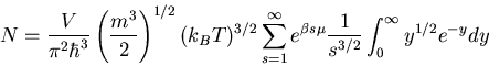 \begin{displaymath}
N=\frac{V}{\pi^2\hbar^3}\left(\frac{m^3}{2}\right)^{1/2}(k_B...
...^{\beta s\mu}\frac{1}{s^{3/2}}\int_0^{\infty}
y^{1/2}e^{-y}dy
\end{displaymath}