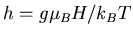 $h=g\mu_B H/k_BT$