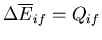 $\Delta\overline{E}_{if}=Q_{if}$