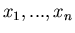 $x_1, ... ,x_n$