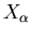 $X_{\alpha}$