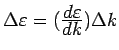 $ \Delta\varepsilon = (\frac{\textstyle
d\varepsilon }{\textstyle dk})\Delta k$