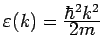 $ \varepsilon (k) = \frac{\textstyle \hbar^2k^2}{\textstyle 2m}$