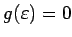 $ g(\varepsilon )=0$