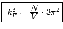 \fbox{
$k^3_F = \frac{\textstyle N}{\textstyle V} \cdot 3\pi^2$}