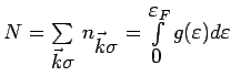 $ N = \sum\limits_{\textstyle \vec{k}\sigma}  
n_{\textstyle \vec{k}\sigma} = ...
...\limits^{\textstyle \varepsilon _F}_{\textstyle 0}g(\varepsilon ) d\varepsilon $