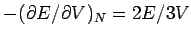 $ -(\partial E/\partial V)_N=2E/3V$
