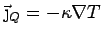 $\displaystyle \vec{\j}_Q = - \kappa \nabla T$