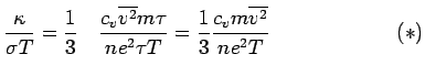 $\displaystyle \frac{\kappa}{\sigma T} = \frac{1}{3} \quad \frac{c_v
\overline{v...
...u}{ne^2\tau T} = \frac{1}{3}
\frac{c_vm\overline{v^2}}{ne^2T} \hspace*{1in} (*)$