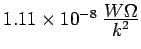 $ 1.11 \times 10^{-8} \;\frac{\textstyle W\Omega}{\textstyle k^2}$