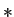 $ *$