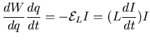 $\displaystyle \frac{dW}{dq} \frac{dq}{dt} = - {\cal E}_L I = (L
\frac{dI}{dt}) I$