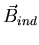 $\vec{B}_{ind}$