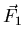 $\vec{F}_1$